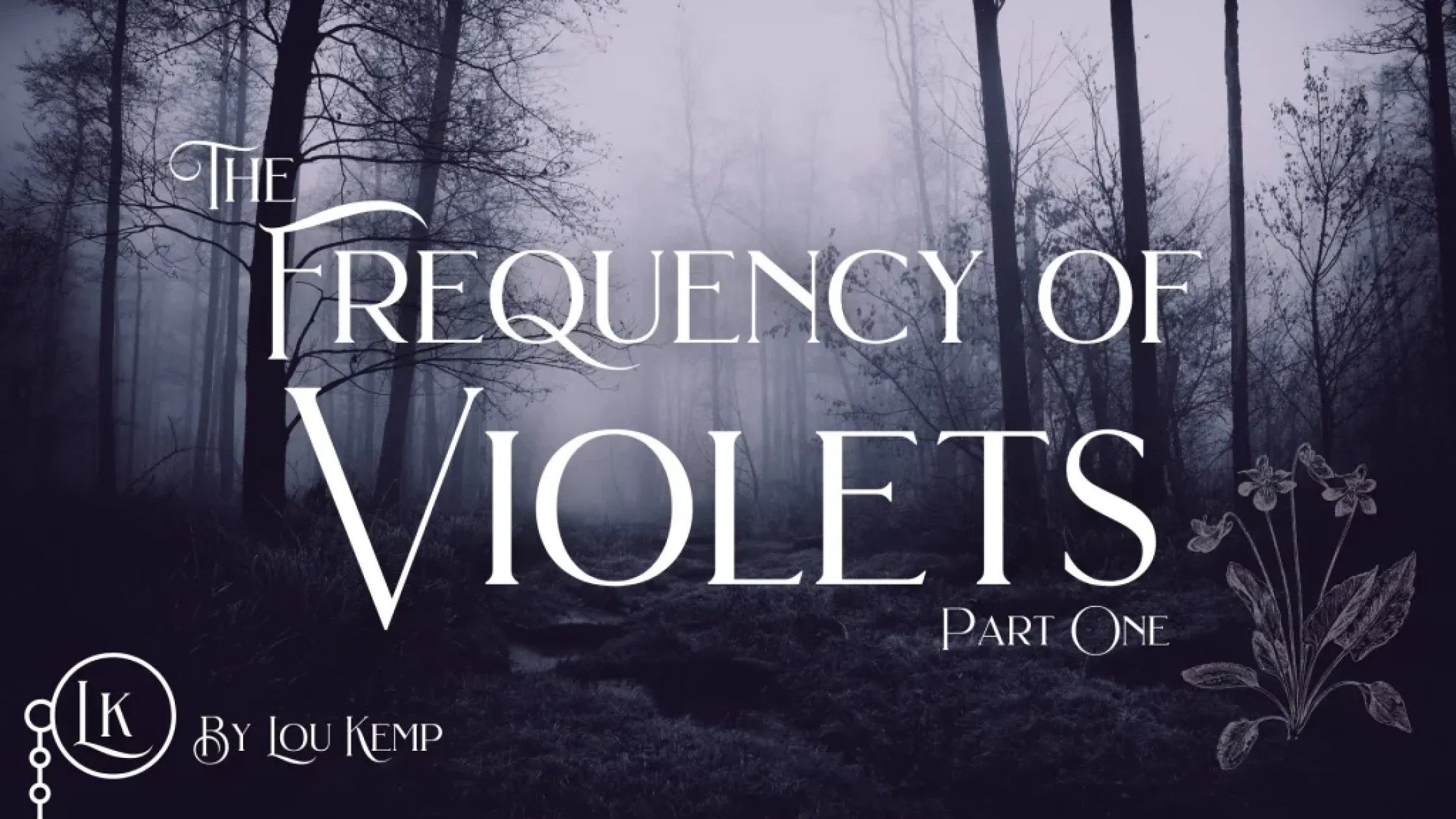 The Frequency of Violets Part One